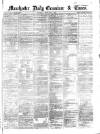 Manchester Daily Examiner & Times Saturday 08 February 1862 Page 1