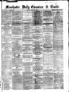 Manchester Daily Examiner & Times Monday 03 March 1862 Page 1
