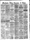 Manchester Daily Examiner & Times Wednesday 12 March 1862 Page 1