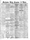 Manchester Daily Examiner & Times Wednesday 19 March 1862 Page 1