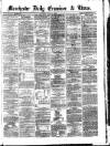 Manchester Daily Examiner & Times Tuesday 03 June 1862 Page 1