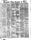 Manchester Daily Examiner & Times Saturday 14 June 1862 Page 1