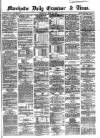 Manchester Daily Examiner & Times Wednesday 30 July 1862 Page 1