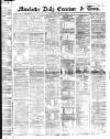 Manchester Daily Examiner & Times Saturday 02 August 1862 Page 1