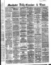 Manchester Daily Examiner & Times Thursday 02 October 1862 Page 1