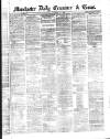 Manchester Daily Examiner & Times Saturday 22 November 1862 Page 1