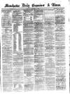Manchester Daily Examiner & Times Monday 01 December 1862 Page 1