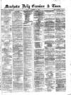 Manchester Daily Examiner & Times Tuesday 16 December 1862 Page 1