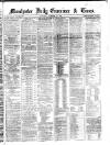 Manchester Daily Examiner & Times Saturday 27 December 1862 Page 1