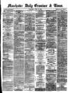 Manchester Daily Examiner & Times Wednesday 17 July 1872 Page 1