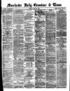 Manchester Daily Examiner & Times Friday 19 July 1872 Page 1