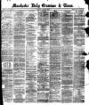 Manchester Daily Examiner & Times Monday 22 July 1872 Page 1