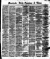 Manchester Daily Examiner & Times Saturday 10 August 1872 Page 1