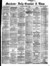 Manchester Daily Examiner & Times Wednesday 28 August 1872 Page 1