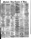 Manchester Daily Examiner & Times Wednesday 09 October 1872 Page 1