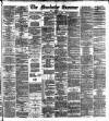 Manchester Daily Examiner & Times Thursday 28 February 1889 Page 1
