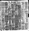 Manchester Daily Examiner & Times Saturday 04 May 1889 Page 1