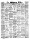 Middleton Albion Saturday 10 February 1872 Page 1