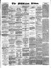 Middleton Albion Saturday 30 March 1872 Page 1