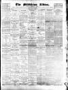 Middleton Albion Saturday 09 April 1881 Page 1