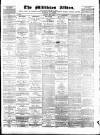 Middleton Albion Saturday 16 April 1881 Page 1