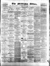Middleton Albion Saturday 02 July 1881 Page 1