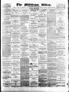Middleton Albion Saturday 30 July 1881 Page 1