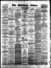 Middleton Albion Saturday 27 August 1881 Page 1