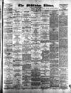Middleton Albion Saturday 18 February 1882 Page 1