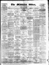 Middleton Albion Saturday 03 February 1883 Page 1