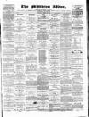Middleton Albion Saturday 16 February 1884 Page 1
