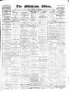 Middleton Albion Saturday 07 March 1885 Page 1