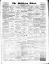 Middleton Albion Saturday 25 April 1885 Page 1