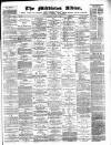 Middleton Albion Saturday 03 April 1886 Page 1