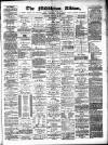 Middleton Albion Saturday 12 February 1887 Page 1