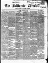 Ballinrobe Chronicle and Mayo Advertiser Saturday 09 February 1867 Page 1