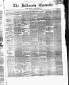Ballinrobe Chronicle and Mayo Advertiser Saturday 06 February 1875 Page 1