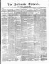 Ballinrobe Chronicle and Mayo Advertiser Saturday 19 February 1876 Page 1