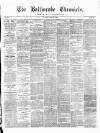 Ballinrobe Chronicle and Mayo Advertiser Saturday 22 April 1876 Page 1