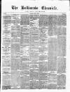 Ballinrobe Chronicle and Mayo Advertiser Saturday 07 July 1877 Page 1