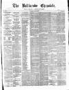 Ballinrobe Chronicle and Mayo Advertiser Saturday 16 July 1887 Page 1