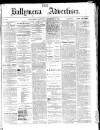 Ballymena Advertiser Saturday 04 December 1875 Page 1