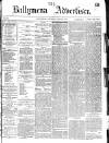Ballymena Advertiser Saturday 27 May 1876 Page 1