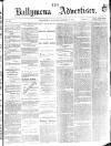 Ballymena Advertiser Saturday 19 August 1876 Page 1