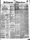 Ballymena Advertiser Saturday 03 March 1877 Page 1
