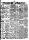 Ballymena Advertiser Saturday 28 July 1877 Page 1