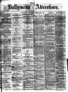 Ballymena Advertiser Saturday 08 December 1877 Page 1