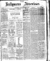 Ballymena Advertiser Saturday 22 March 1879 Page 1