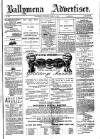 Ballymena Advertiser Saturday 23 April 1881 Page 1