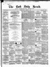 Cork Daily Herald Monday 14 January 1867 Page 1